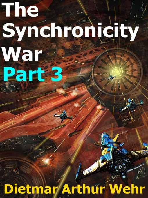 Title details for The Synchronicity War Part 3 by Dietmar Arthur Wehr - Available